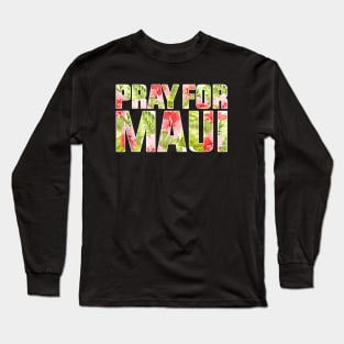 Pray for Maui Hawaii strong Long Sleeve T-Shirt